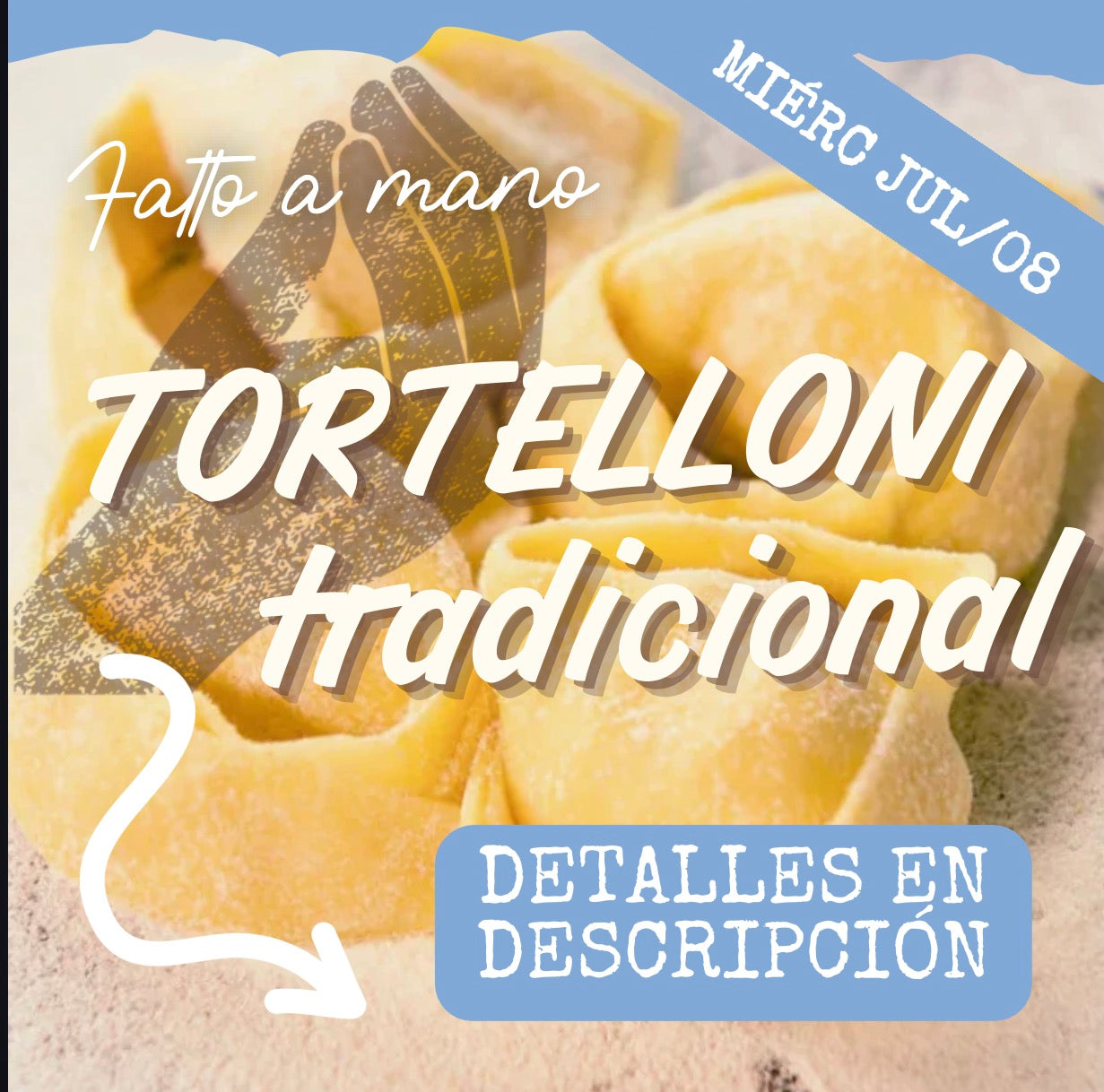 FAM - TORTELLONI MIÉRCOLES 08/JUL (6:30-8:30pm)