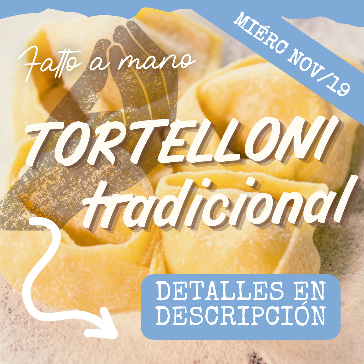 FAM - TORTELLONI MIÉRCOLES 19/NOV (6:30-8:30pm)