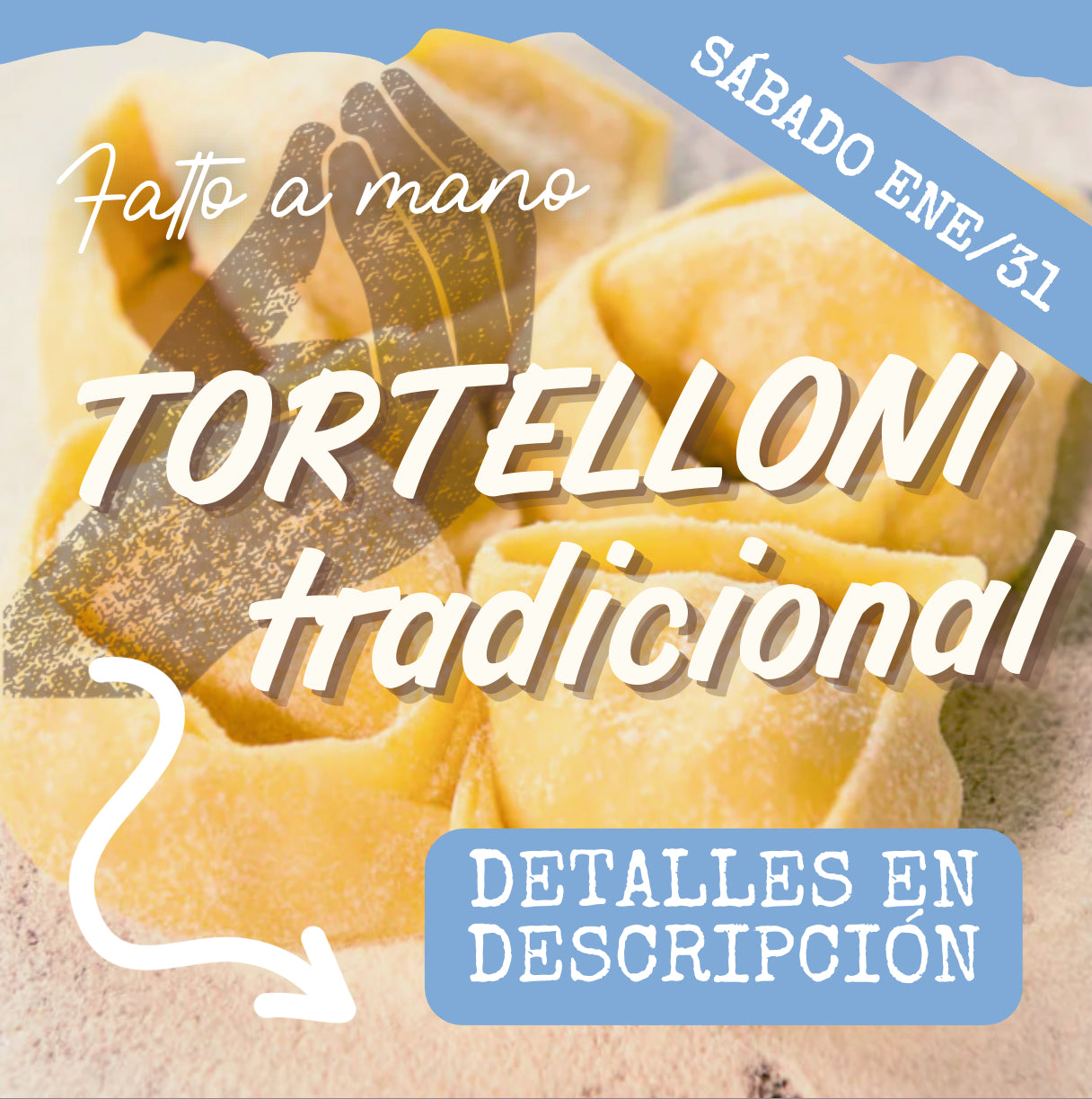 FAM - TORTELLONI SÁBADO 31/ENE (6:30-8:30pm)