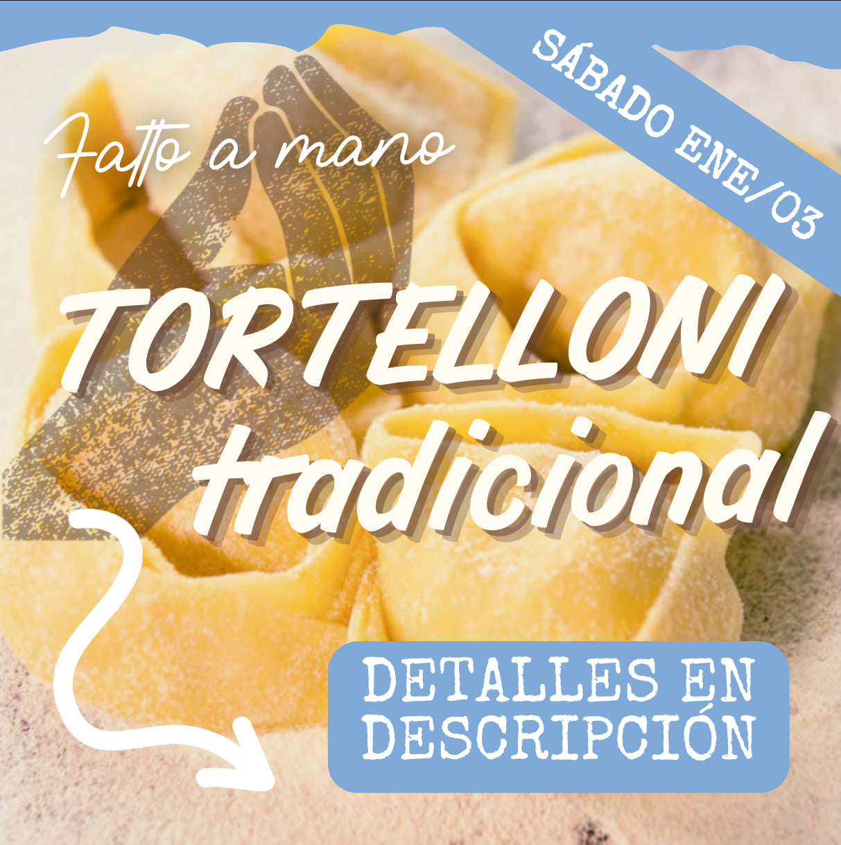 FAM - TORTELLONI SÁBADO 03/ENE (6:30-8:30pm)